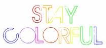 stay colorful Pictures, Images and Photos