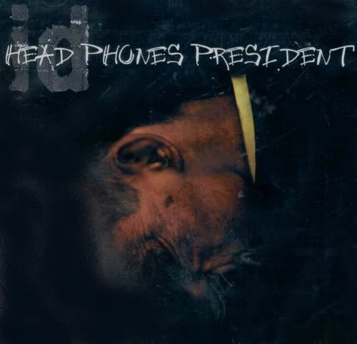 http://i471.photobucket.com/albums/rr72/jmusic-overdose/HEAD%20PHONES%20PRESIDENT/cover.jpg?t=1246310548