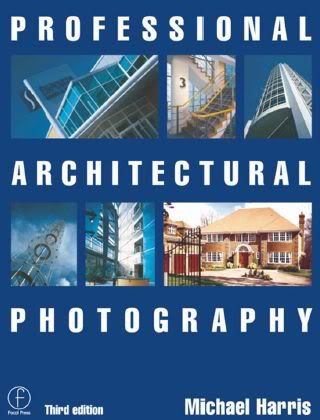 Professional Architectural Photography, 3rd Edition 